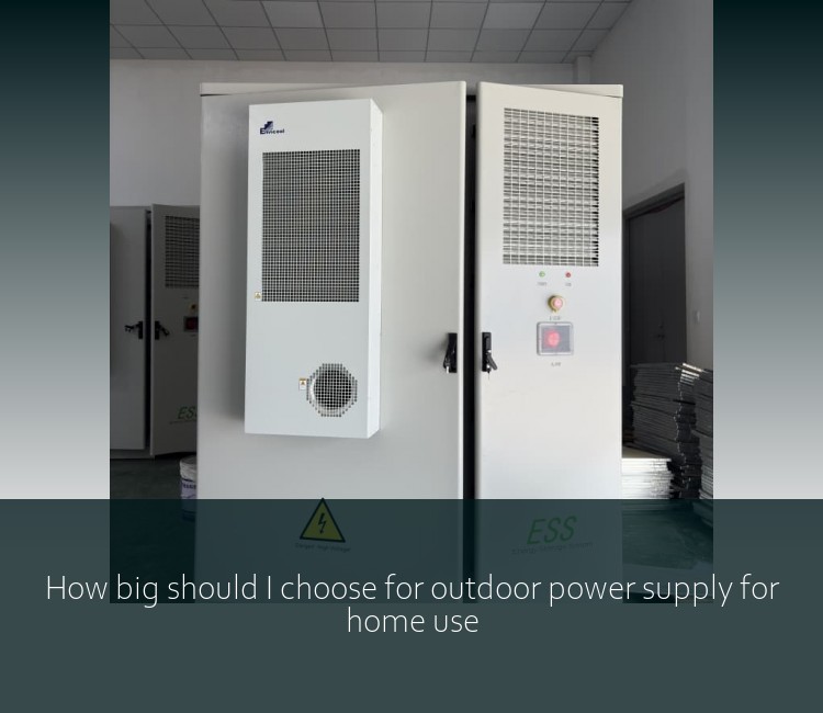 How big should I choose for outdoor power supply for home use