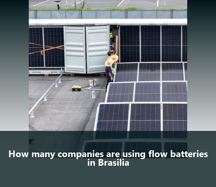 How many companies are using flow batteries in Brasilia