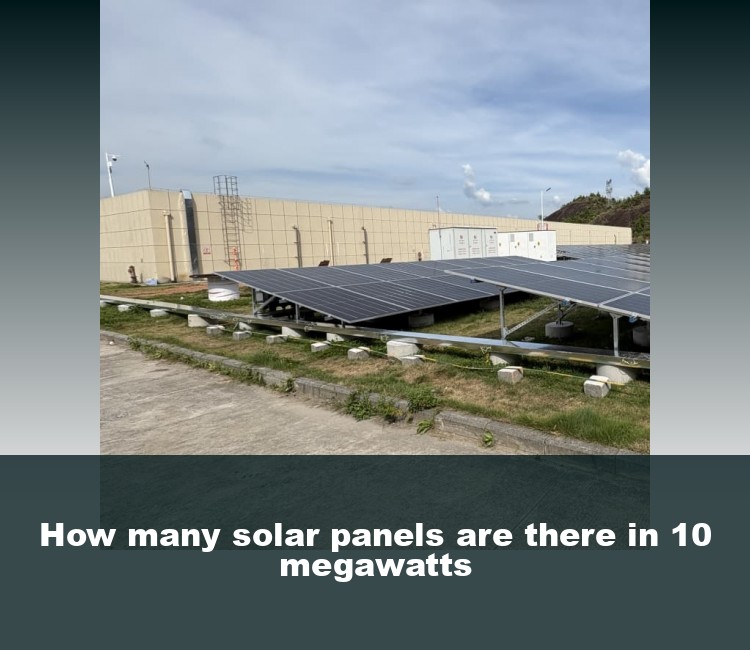 How many solar panels are there in 10 megawatts