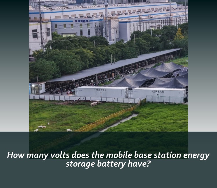 How many volts does the mobile base station energy storage battery have?