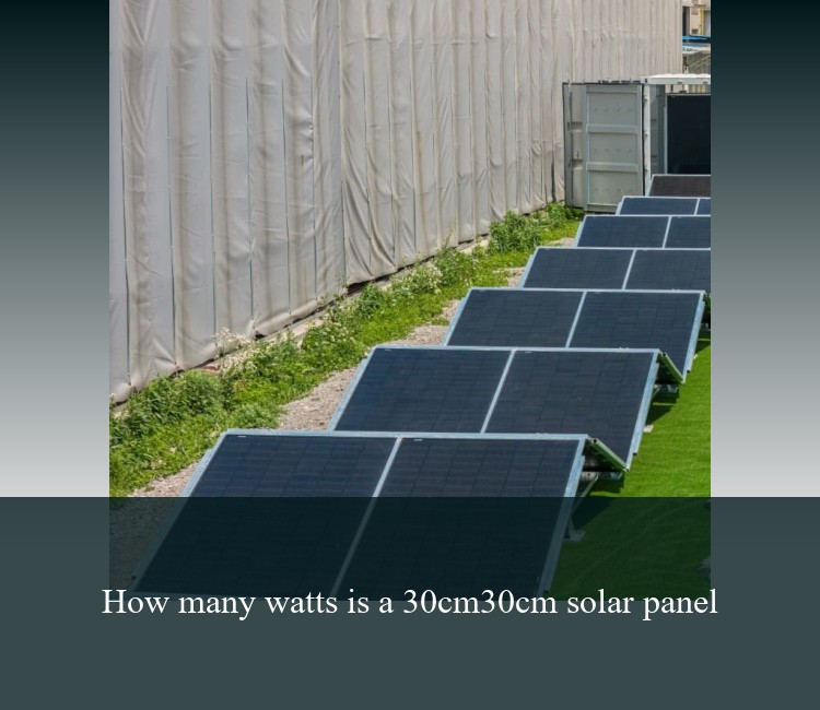 How many watts is a 30cm30cm solar panel