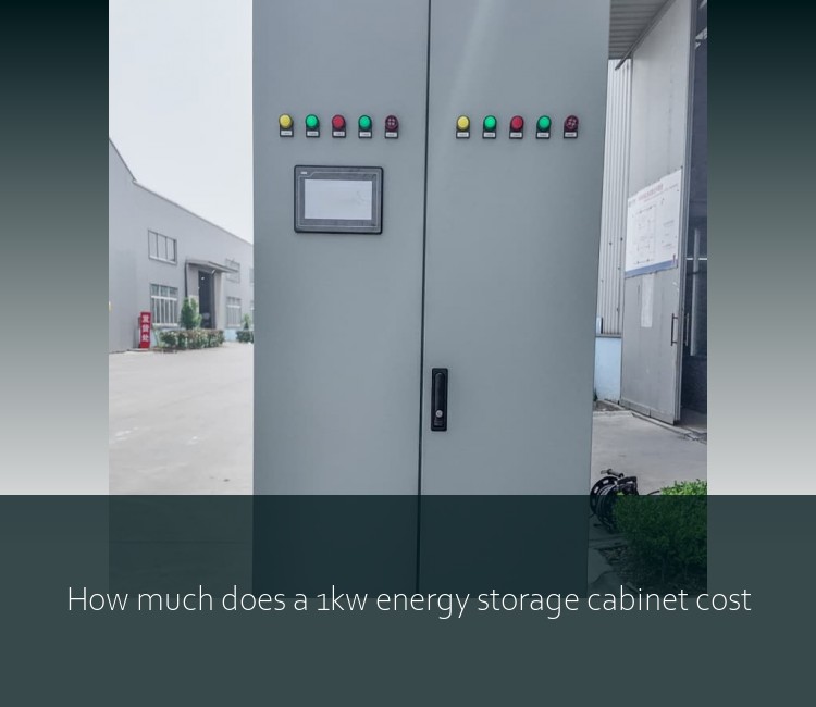How much does a 1kw energy storage cabinet cost