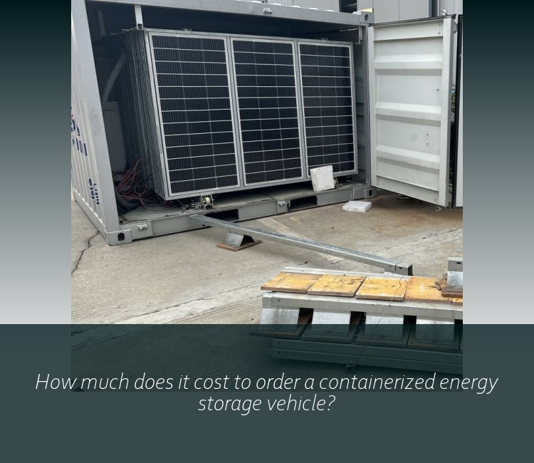 How much does it cost to order a containerized energy storage vehicle?