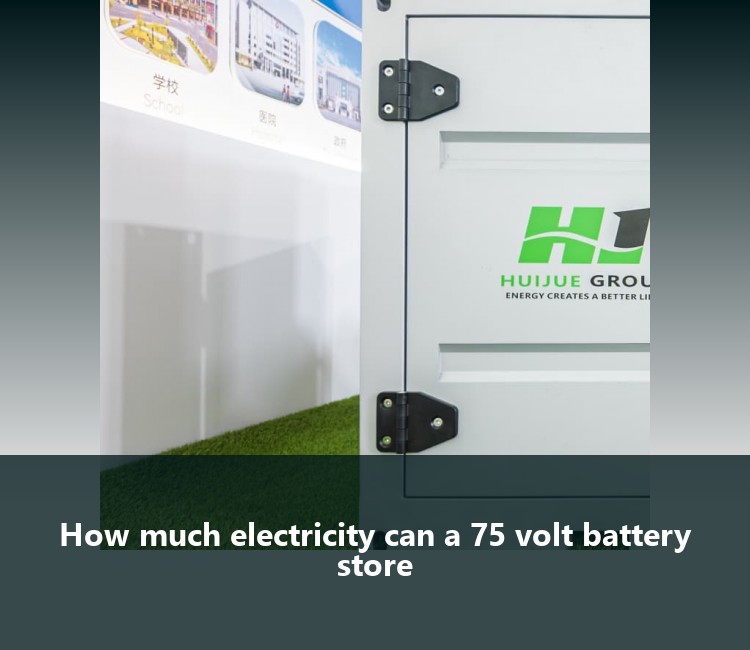 How much electricity can a 75 volt battery store