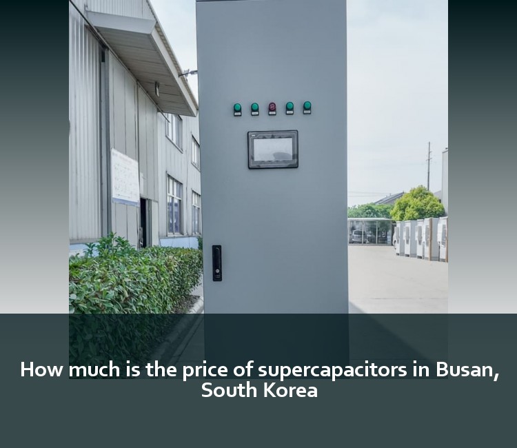 How much is the price of supercapacitors in Busan, South Korea