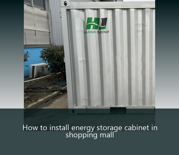 How to install energy storage cabinet in shopping mall