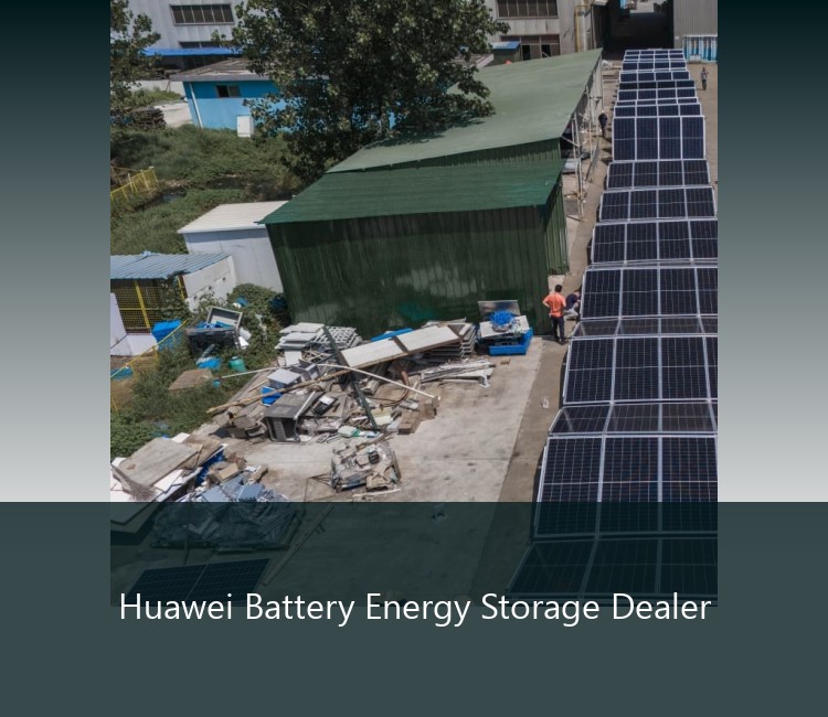 Huawei Battery Energy Storage Dealer