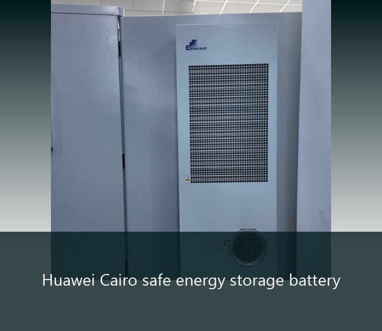 Huawei Cairo safe energy storage battery
