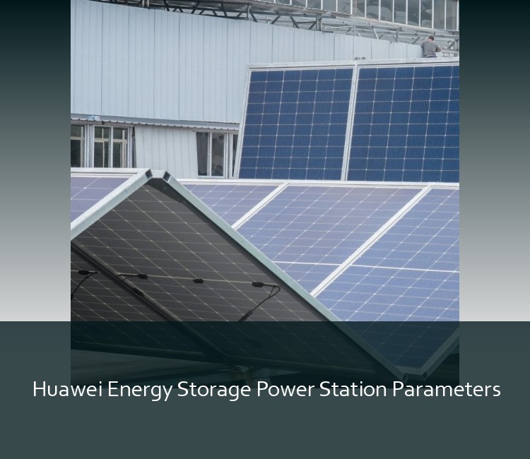 Huawei Energy Storage Power Station Parameters