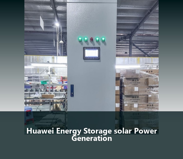 Huawei Energy Storage solar Power Generation