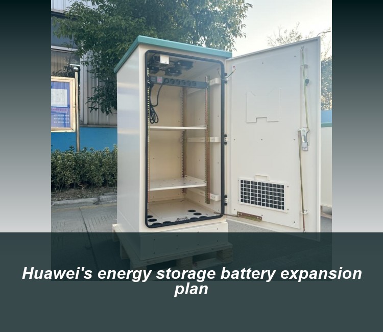 Huawei's energy storage battery expansion plan
