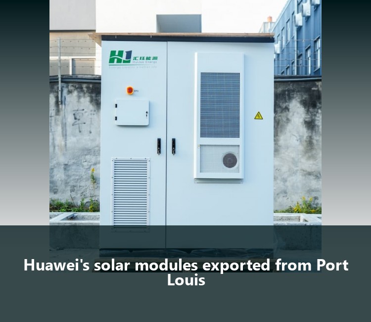 Huawei's solar modules exported from Port Louis