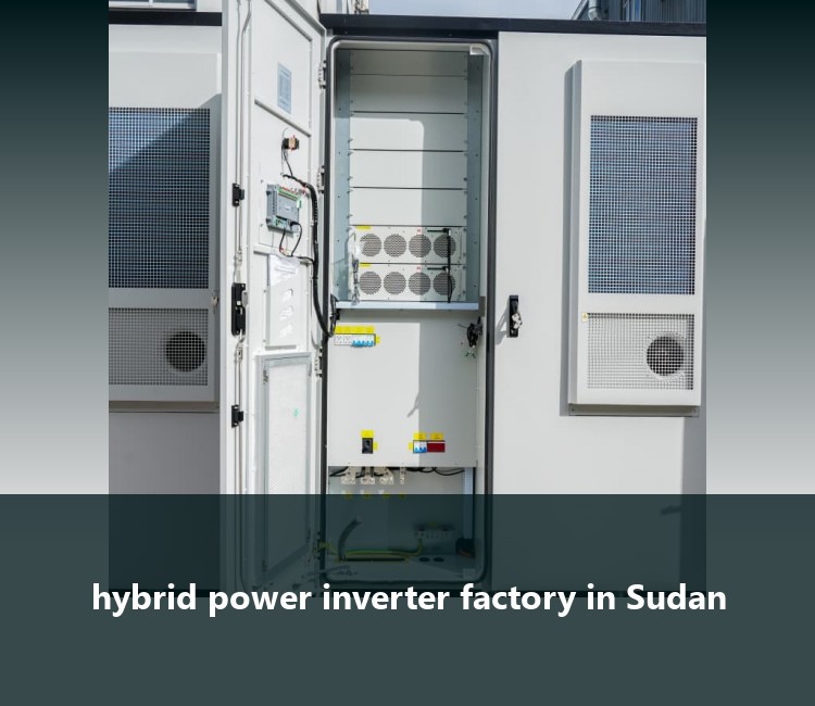 hybrid power inverter factory in Sudan