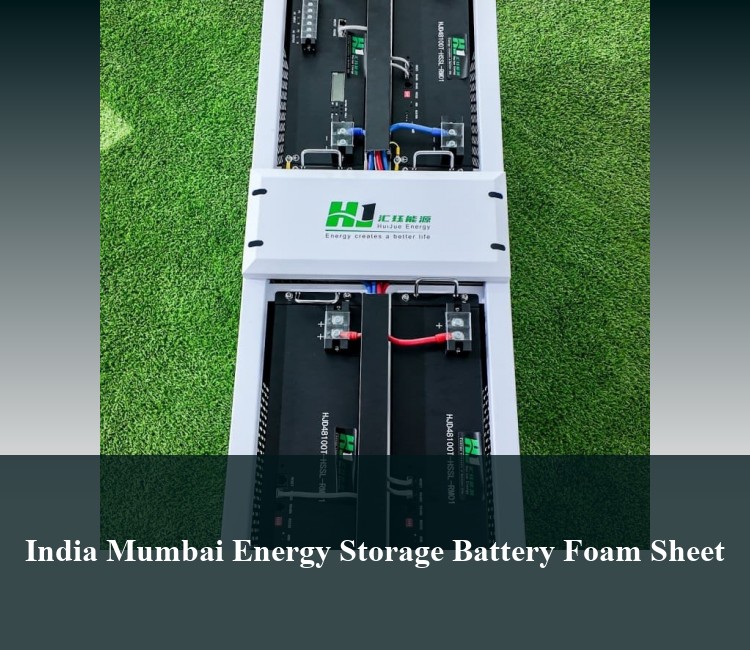 India Mumbai Energy Storage Battery Foam Sheet