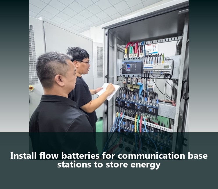 Install flow batteries for communication base stations to store energy