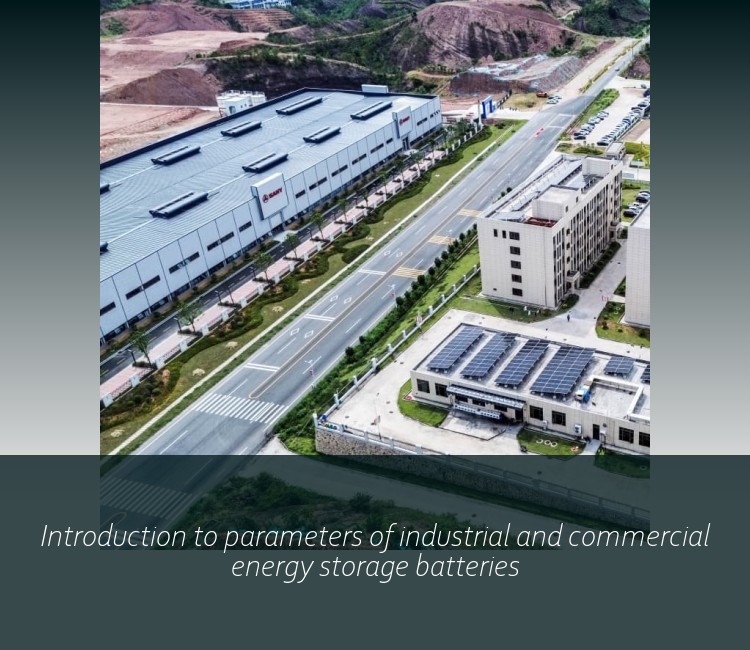Introduction to parameters of industrial and commercial energy storage batteries