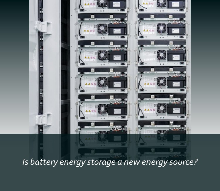 Is battery energy storage a new energy source?