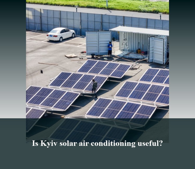Is Kyiv solar air conditioning useful?