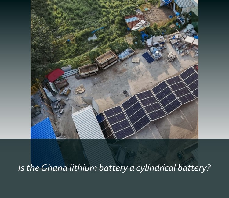 Is the Ghana lithium battery a cylindrical battery?