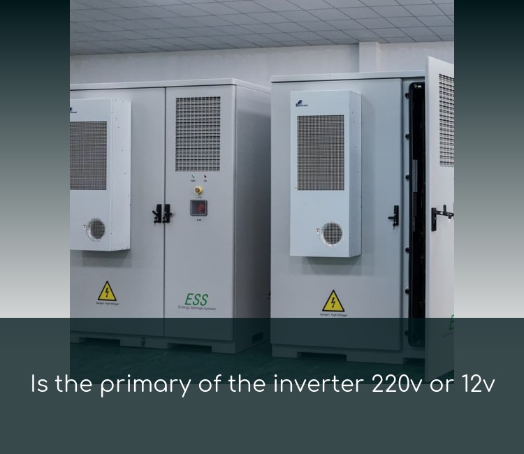 Is the primary of the inverter 220v or 12v