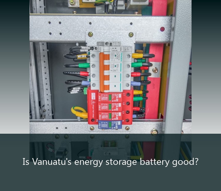 Is Vanuatu's energy storage battery good?
