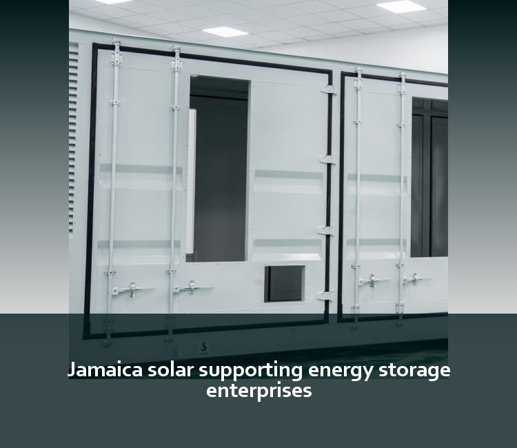 Jamaica solar supporting energy storage enterprises