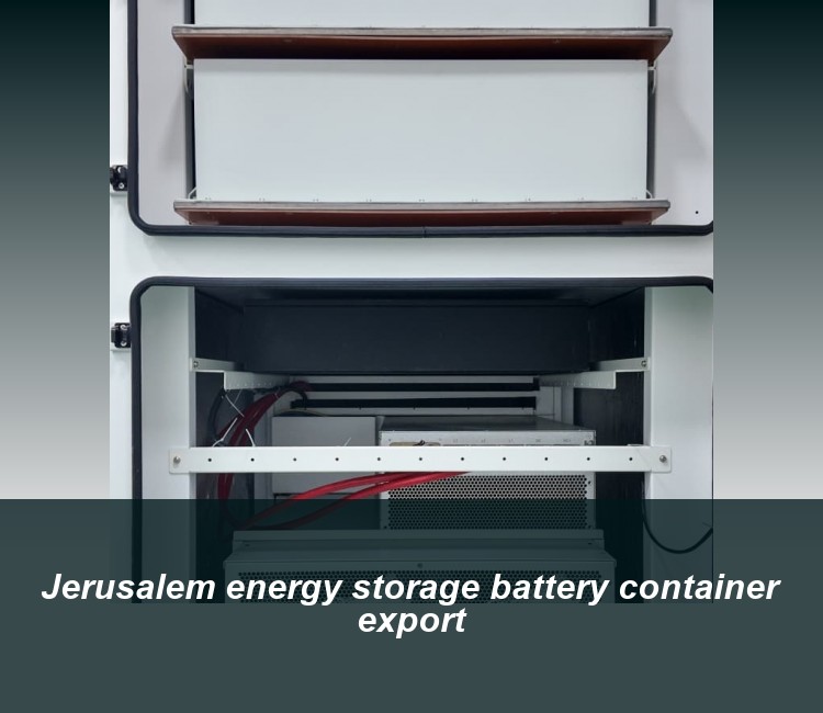 Jerusalem energy storage battery container export