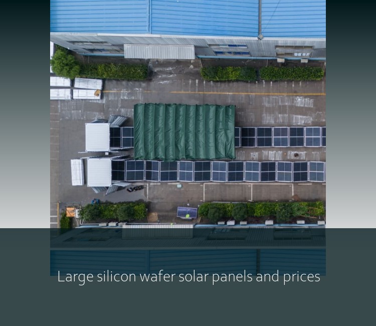 Large silicon wafer solar panels and prices