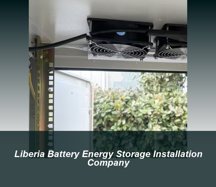Liberia Battery Energy Storage Installation Company