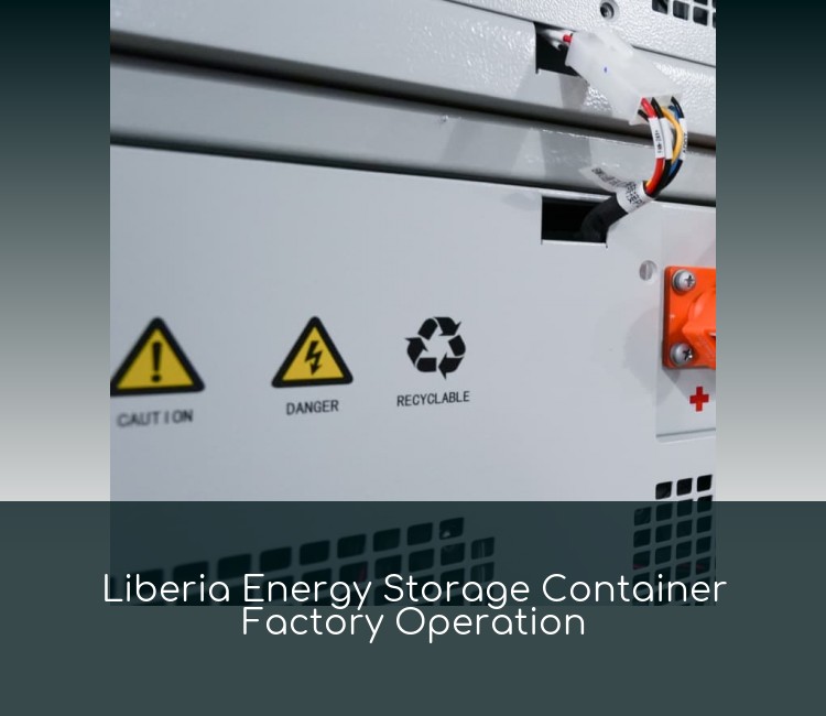 Liberia Energy Storage Container Factory Operation