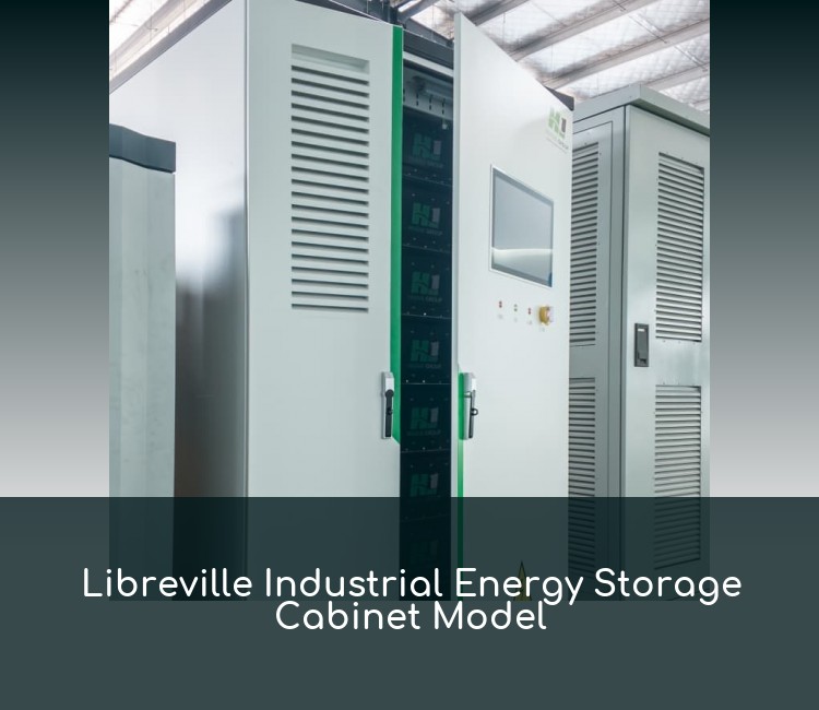 Libreville Industrial Energy Storage Cabinet Model