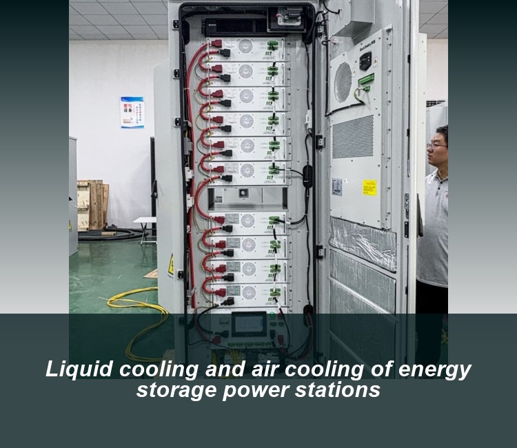 Liquid cooling and air cooling of energy storage power stations