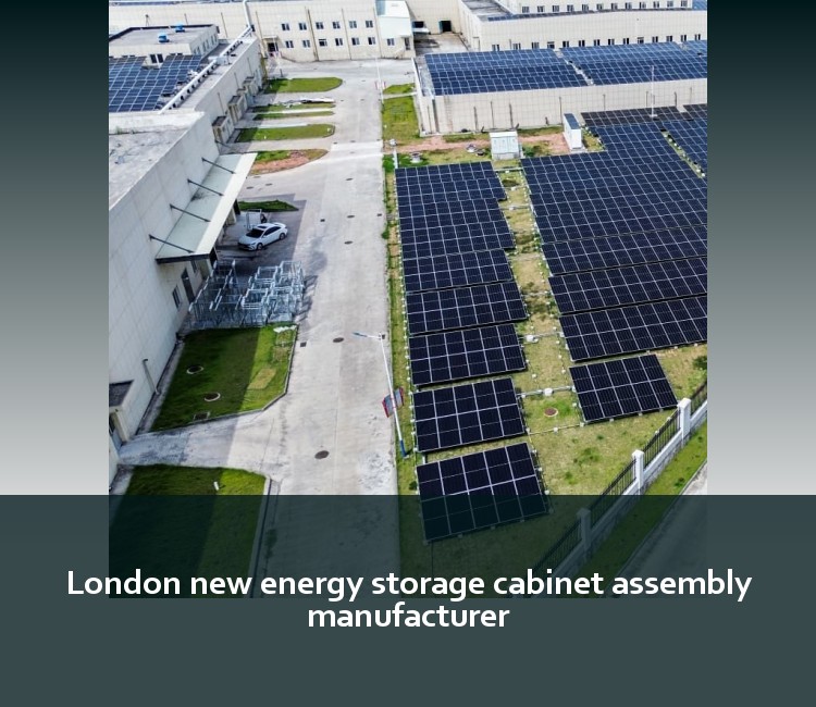 London new energy storage cabinet assembly manufacturer
