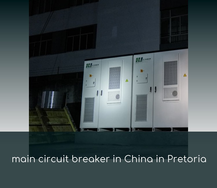 main circuit breaker in China in Pretoria