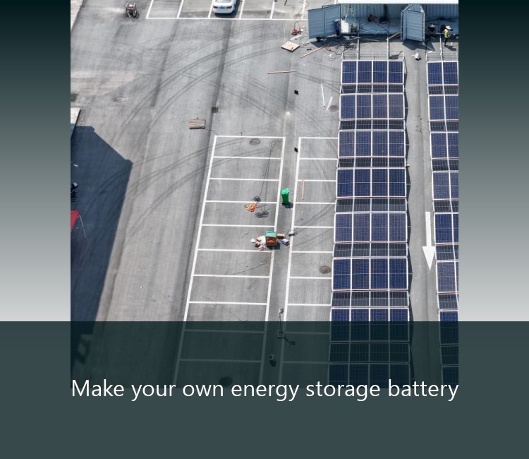 Make your own energy storage battery