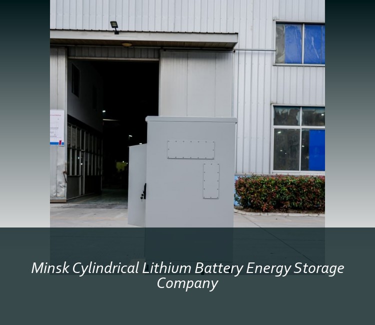 Minsk Cylindrical Lithium Battery Energy Storage Company