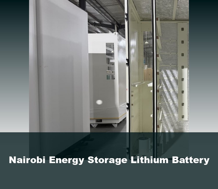 Nairobi Energy Storage Lithium Battery