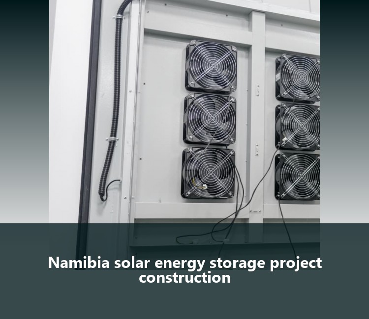 Namibia solar energy storage project construction