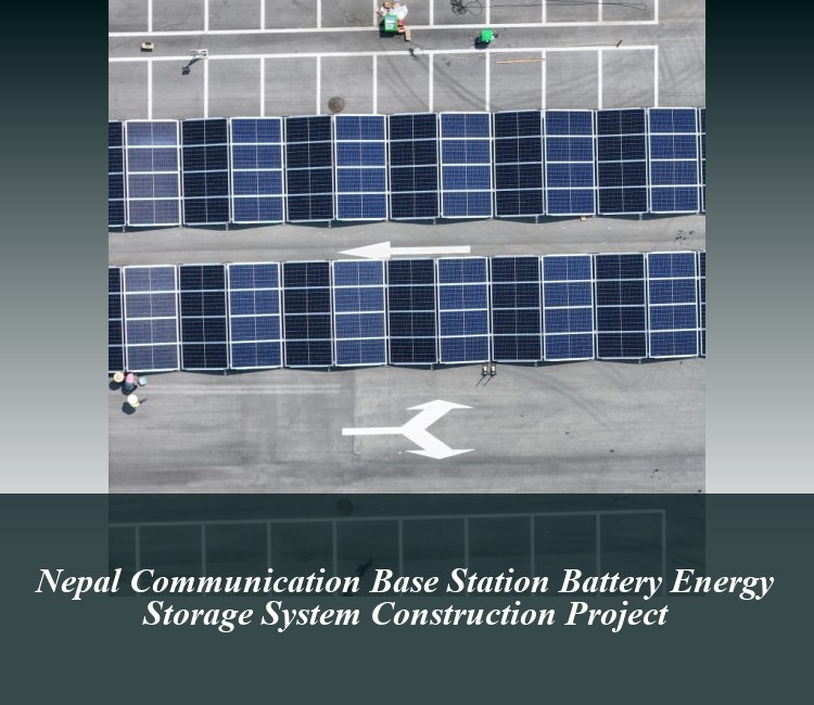 Nepal Communication Base Station Battery Energy Storage System Construction Project