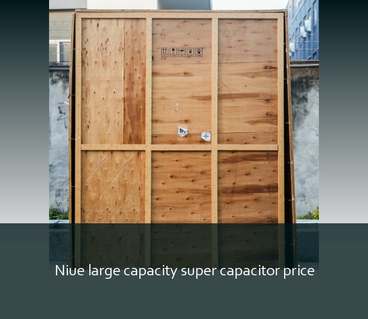 Niue large capacity super capacitor price
