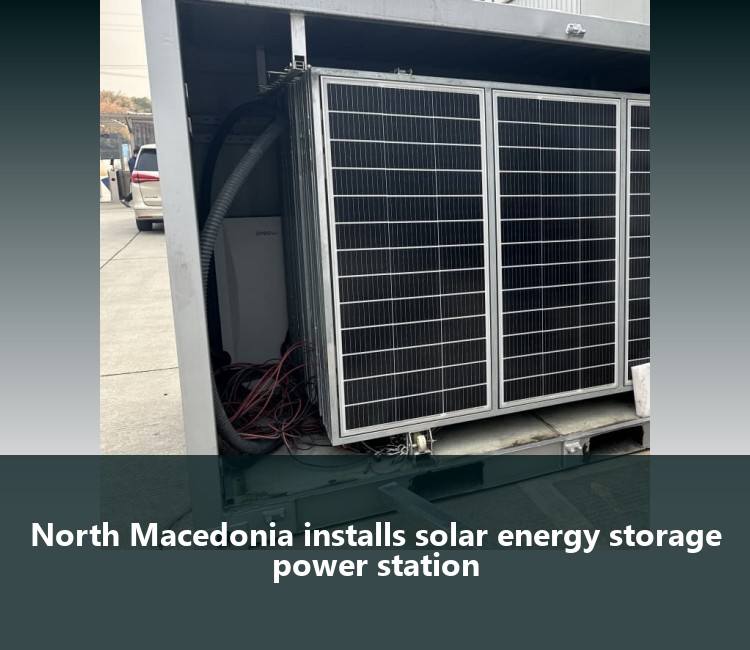 North Macedonia installs solar energy storage power station