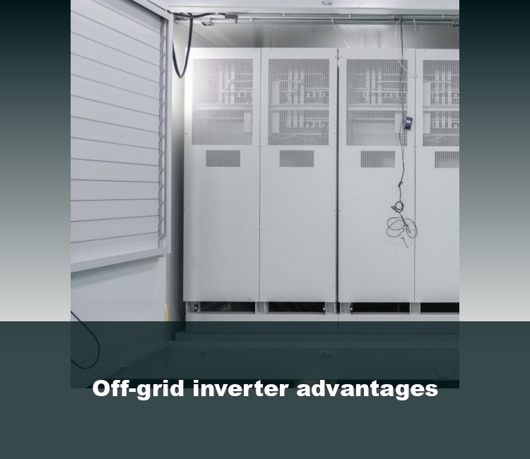 Off-grid inverter advantages