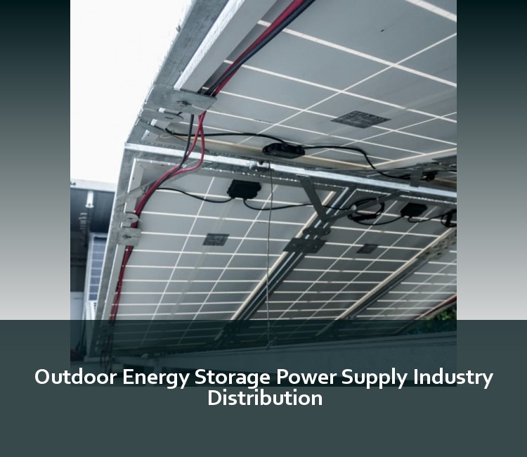 Outdoor Energy Storage Power Supply Industry Distribution