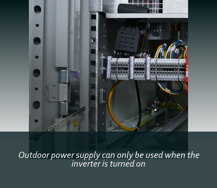 Outdoor power supply can only be used when the inverter is turned on