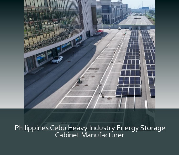 Philippines Cebu Heavy Industry Energy Storage Cabinet Manufacturer