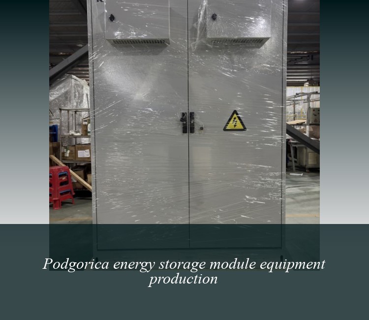 Podgorica energy storage module equipment production