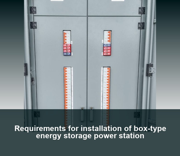Requirements for installation of box-type energy storage power station