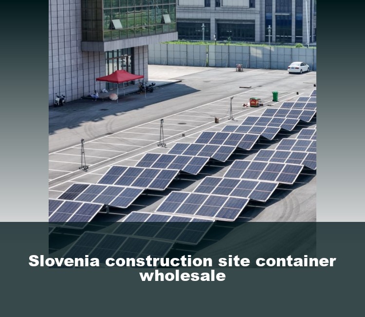 Slovenia construction site container wholesale