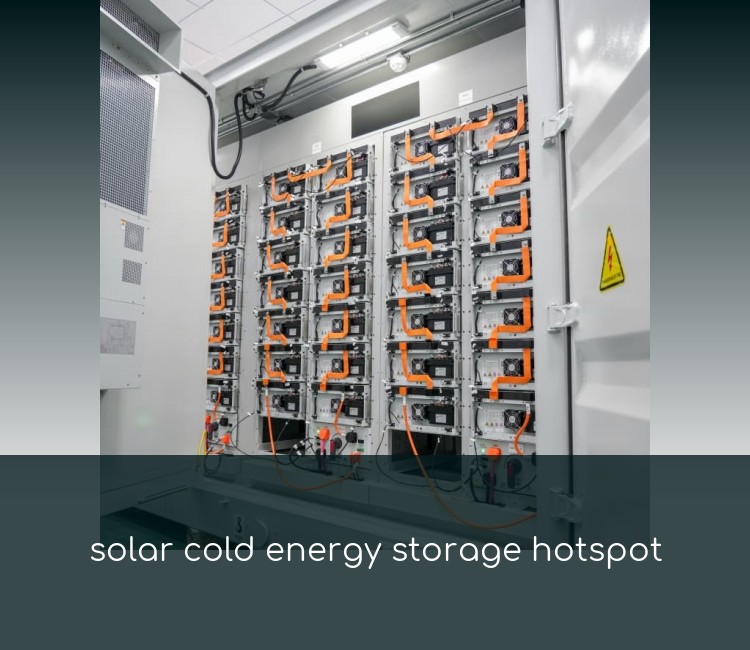 solar cold energy storage hotspot