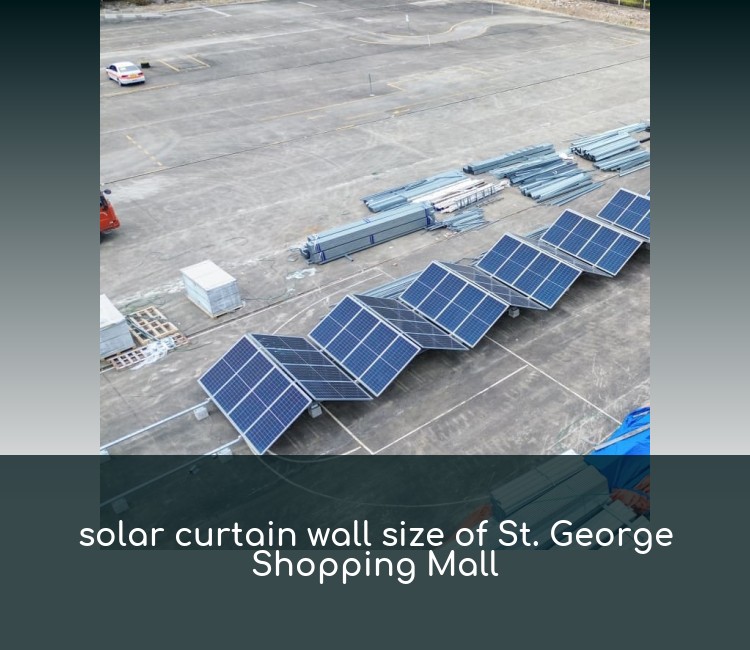 solar curtain wall size of St. George Shopping Mall